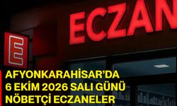 Afyonkarahisar’da 6 Ekim 2026 Salı günü nöbetçi eczaneler