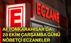 Afyonkarahisar’da 28 Ekim Çarşamba günü nöbetçi eczaneler