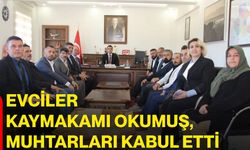 Evciler Kaymakamı Okumuş, Muhtarları kabul etti