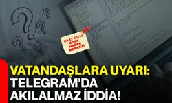 Vatandaşlara uyarı: Telegram'da akılalmaz iddia!