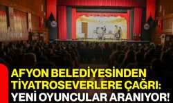 Afyon Belediyesinden tiyatroseverlere çağrı: Yeni oyuncular aranıyor!