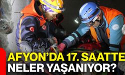 Afyon’da 17. saatte neler yaşanıyor?