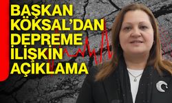 Başkan Köksal’dan depreme ilişkin açıklama