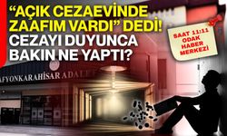 “Açık cezaevinde zaafım vardı” dedi! Cezayı duyunca bakın ne yaptı?