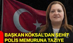 Başkan Köksal’dan şehit polis memuruna taziye
