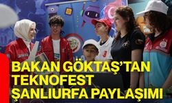 Bakan Göktaş’tan TEKNOFEST Şanlıurfa paylaşımı