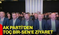 AK Parti’den TOÇ BİR-SEN’e ziyaret