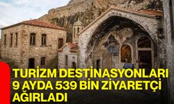 Turizm destinasyonları 9 ayda 539 bin ziyaretçi ağırladı