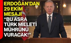 Erdoğan’dan 29 Ekim mesajı: “Bu asra Türk Milleti mührünü vuracak!”