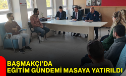 Başmakçı’da eğitim gündemi masaya yatırıldı