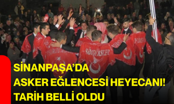 Sinanpaşa’da asker eğlencesi heyecanı! Tarih belli oldu