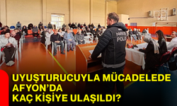 Uyuşturucuyla mücadelede Afyon’da kaç kişiye ulaşıldı?