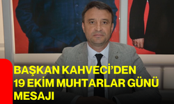 Başkan Kahveci’den 19 Ekim Muhtarlar Günü mesajı