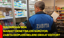 Sultandağı’nda market denetimleri sürüyor: Zabıta ekipleri nelere dikkat ediyor?
