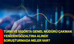 Türkiye Sigorta Genel Müdürü Çakmak yeniden gözaltına alındı! Soruşturmada neler var?