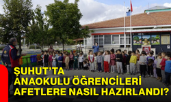 Şuhut’ta anaokulu öğrencileri afetlere nasıl hazırlandı?