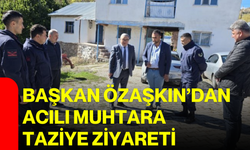 Başkan Özaşkın’dan acılı muhtara taziye ziyareti