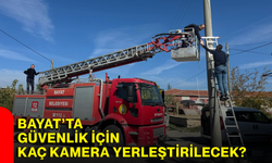 Bayat’ta güvenlik için kaç kamera yerleştirilecek?