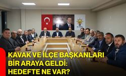 Kavak ve ilçe başkanları bir araya geldi: Hedefte ne var?