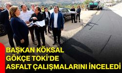 Başkan Köksal, Gökçe TOKİ’de asfalt çalışmalarını inceledi