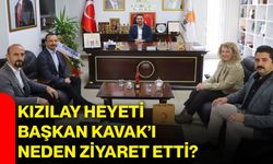 Kızılay Heyeti Başkan Kavak’ı neden ziyaret etti?
