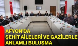 Afyon’da şehit aileleri ve gazilerle anlamlı buluşma