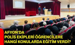 Afyon’da polis ekipleri öğrencilere hangi konularda eğitim verdi?