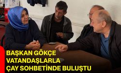 Başkan Gökçe vatandaşlarla çay sohbetinde buluştu