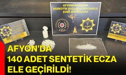 Afyon’da 140 adet sentetik ecza ele geçirildi!