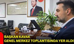 Başkan Kavak, genel merkez toplantısında yer aldı