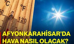 Afyonkarahisar’da hava nasıl olacak?