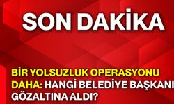 Bir yolsuzluk operasyonu daha: Hangi belediye başkanı gözaltına aldı?