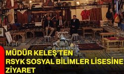 Müdür Keleş’ten RSYK Sosyal Bilimler Lisesine ziyaret