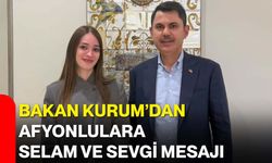 Bakan Kurum’dan Afyonlulara selam ve sevgi mesajı