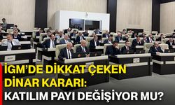 İGM’de dikkat çeken Dinar kararı: Katılım payı değişiyor mu?