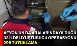 Afyon’un da aralarında olduğu 32 ilde uyuşturucu operasyonu: 298 tutuklama