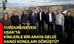 Yurdunuseven Uşak’ta kimlerle bir araya geldi, hangi konuları görüştü?