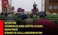 AFSÜ’de öğrencilere kritik uyarı: IBAN’ınızı kimseye kullandırmayın!