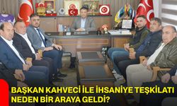 Başkan Kahveci ile İhsaniye teşkilatı neden bir araya geldi?