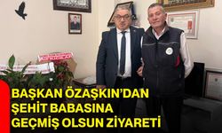 Başkan Özaşkın’dan şehit babasına geçmiş olsun ziyareti