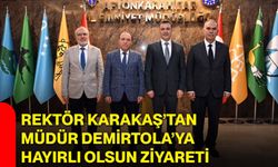 Rektör Karakaş’tan Müdür Demirtola’ya hayırlı olsun ziyareti