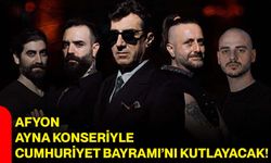 Afyon Ayna konseriyle Cumhuriyet Bayramı’nı kutlayacak!