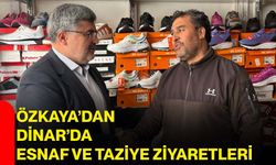 Özkaya’dan Dinar’da esnaf ve taziye ziyaretleri