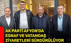 AK Parti Afyon’da esnaf ve vatandaş ziyaretleri sürdürülüyor