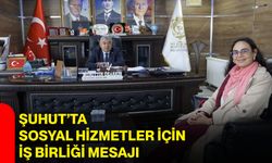 Şuhut’ta sosyal hizmetler için iş birliği mesajı