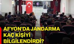 Afyon’da jandarma kaç kişiyi bilgilendirdi?