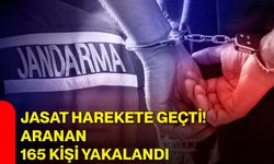 JASAT harekete geçti! Aranan 165 kişi yakalandı