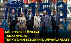 Milletvekili Özkaya Tanzanya’da: Türkiye’nin tezlerini dünyaya anlattı