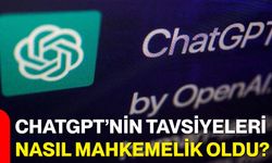 ChatGPT’nin tavsiyeleri nasıl mahkemelik oldu?