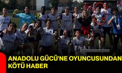 Anadolu Gücü'ne oyuncusundan kötü haber